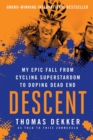 Descent : My Epic Fall from Cycling Superstardom to Doping Dead End - eBook