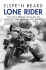 Lone Rider : The First British Woman to Motorcycle Around the World - Book