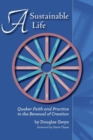 A Sustainable Life : Quaker Faith and Practice in the Renewal of Creation - Book