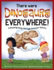 There Were Dinosaurs Everywhere! - Book