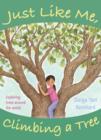 Just Like Me, Climbing a Tree : Exploring Trees Around the World - Book