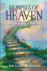 Glimpses of Heaven : A true account of spiritual journeys - Book