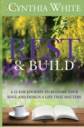 Rest & Build : A 31-Day Journey to Restore Your Soul and Design a Life that Matters - Book