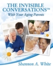The Invisible Conversations(TM) with Your Aging Parents - eBook
