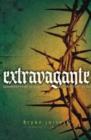 Extravagant : Living Out Your Response to God's Outrageous Love - Book
