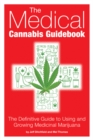 The Medical Cannabis Guidebook : The Definitive Guide to Using and Growing Medicinal Marijuana - Book