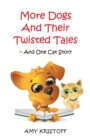 More Dogs and Their Twisted Tales--and One Cat Story - Book