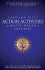 Napoleon Hill's Action Activities for Health, Wealth and Happiness: An O : An Official Publication of the Napoleon Hill Foundation - Book
