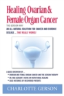 Healing Ovarian & Female Organ Cancer - Book