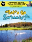Cody & Bob In The Little Tail Adventures : Let's Go Swimmin'! - Book