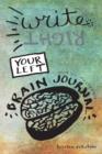 Write (Right) Your Left Brain Journal : The Creativity-Sparking Journal for Writers - Book