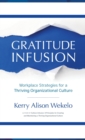 Gratitude Infusion : Workplace Strategies for a Thriving Organizational Culture - Book