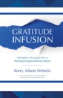 Gratitude Infusion : Workplace Strategies for a Thriving Organizational Culture - Book