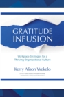 Gratitude Infusion : Workplace Strategies for a Thriving Organizational Culture - eBook