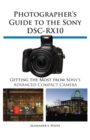 Photographer's Guide to the Sony Dsc-Rx10 - Book