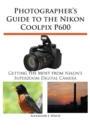 Photographer's Guide to the Nikon Coolpix P600 - Book
