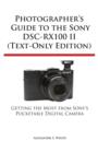 Photographer's Guide to the Sony Dsc-Rx100 II (Text-Only Edition) - Book