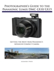 Photographer's Guide to the Panasonic Lumix DMC-LX10/LX15 : Getting the Most from Panasonic's Advanced Compact Camera - Book