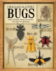 Origami Masters Bugs : How the Bug Wars Changed the Art of Origami - Book