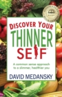 Discover Your Thinner Self : A Common-Sense Approach for a Slimmer, Healthier You - Book