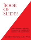 Book of Slides : The Complete Collection Presented at the 2002-2011 Lectures with Clarifications - Book