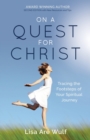 On a Quest for Christ : Tracing the Footsteps of Your Spiritual Journey - Book