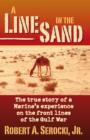 A Line in the Sand : The true story of a Marine's experience on the front lines of the Gulf War - eBook