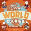 Cool World Cooking : Fun and Tasty Recipes for Kids! - Book