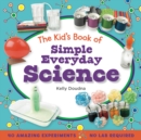 The Kid's Book of Simple Everyday Science - Book