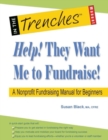 Help! They Want Me to Fundraise! a Nonprofit Fundraising Manual for Beginners - Book