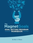 The Magnetgoals Goal Setting Program Workbook - Book