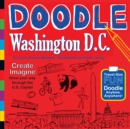 Doodle Washington D.C : Create. Imagine. Draw Your Way Through the U.S. Capital - Book