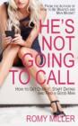 He's Not Going to Call : How to Get Over It, Start Dating and Find a Good Man - Book