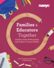 Families and Educators Together : Building Great Relationships that Support Young Children - Book