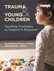 Trauma and Young Children : Teaching Strategies to Support and Empower - Book
