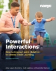 Powerful Interactions : How to Connect with Children to Extend Their Learning, Second Edition - Book