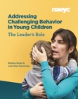 Addressing Challenging Behavior in Young Children: The Leader's Role - Book