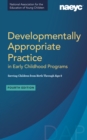 Developmentally Appropriate Practice in Early Childhood Programs Serving Children from Birth Through Age 8, Fourth Edition (Fully Revised and Updated) - Book