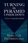 Turning the Pyramid Upside Down : A New Leadership Model - eBook