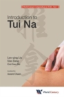 World Century Compendium To Tcm - Volume 7: Introduction To Tui Na - Book