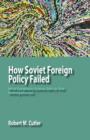 How Soviet Foreign Policy Failed : What Complexity Science Tells Us That Nothing Else Can - Book