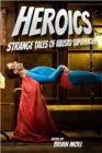 Heroics : Strange Tales of Absurd Superheroes - Book