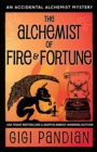 The Alchemist of Fire and Fortune : An Accidental Alchemist Mystery - Book