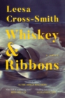 Whiskey & Ribbons : A Novel - eBook