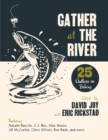 Gather at the River : Twenty-Five Authors on Fishing - Book