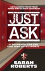 Just Ask : Life Lessons Today From Those Who Played Yesterday - Book