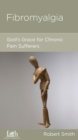 Fibromyalgia : God's Grace for Chronic Pain Sufferers - eBook