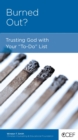 Burned Out? : Trusting God with Your "To-Do" List - eBook