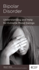 Bipolar Disorder : Understanding and Help for Extreme Mood Swings - eBook