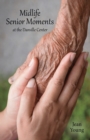 Midlife Senior Moments : At the Danville Center - Book